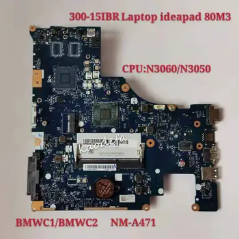 ZA LENOVO 300-15IBR Matična ploča laptopa NOVI BMWC1/BMWC2 NM-A471 procesor N3060/N3050 100% Testiranje rada